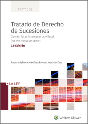 Tratado de derecho de sucesiones (2.? Edici?n) Com?n, foral, internacional y fi scal (ab ovo usque ad mala)Żҽҡ[ Ruperto Isidoro Mart?nez Mart?nez ]