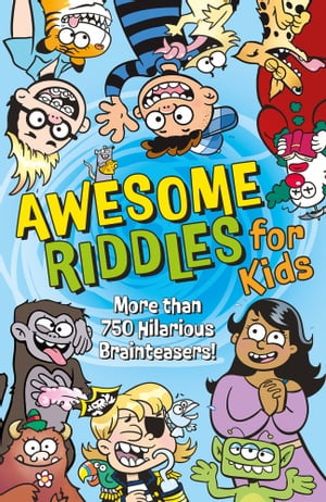 Awesome Riddles for Kids More than 750 Hilarious