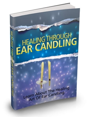 Healing Through Ear Candling【電子書籍】[ SoftTech ]