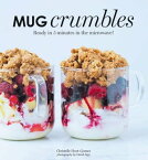 Mug Crumbles Ready in 3 Minutes in the Microwave!【電子書籍】[ Christelle Huet-Gomez ]