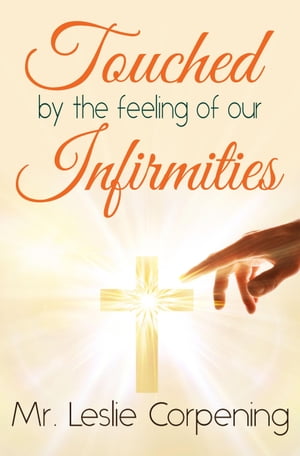 Touched by the Feeling of Our Infirmities