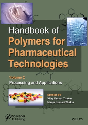 Handbook of Polymers for Pharmaceutical Technologies, Processing and Applications【電子書籍】