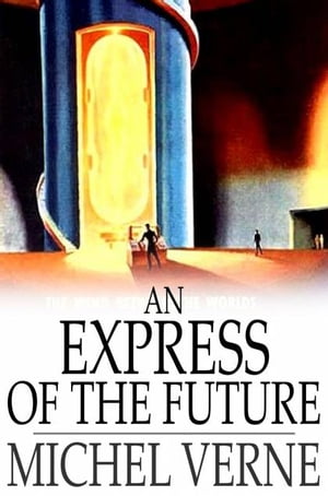An Express of the FutureŻҽҡ[ Michel Verne ]
