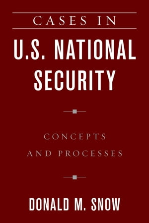 楽天楽天Kobo電子書籍ストアCases in U.S. National Security Concepts and Processes【電子書籍】[ Donald M. Snow, University of Alabama ]