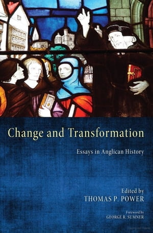 Change and Transformation Essays in Anglican History【電子書籍】