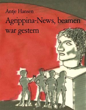 Agrippina-News, beamen war gestern【電子書籍】[ Antje Hansen ]