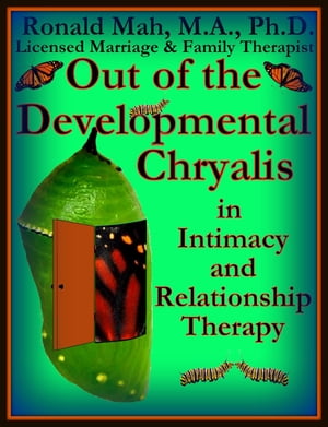 Out of the Developmental Chrysalis in Intimacy and Relationship Therapy
