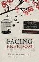 Facing Freedom Solo Female Travel Two-Plus Years Five Continents the Return to Self【電子書籍】 Eryn Donnalley