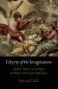 Liberty of the Imagination Aesthetic Theory, Literary Form, and Politics in the ...
