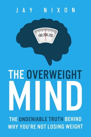 The Overweight Mind【電子書籍】[ Jay Nixon