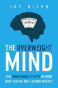 The Overweight Mind【電子書籍】[ Jay Nixon