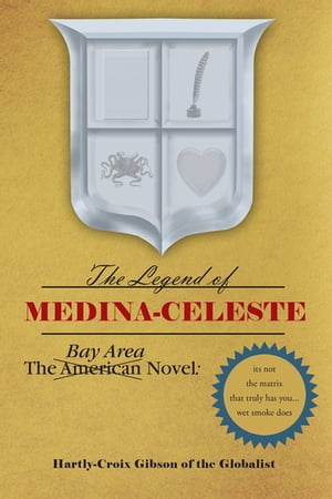 The Bay Area Novel: the Legend of Medina Celeste The Legend of Medina Celeste【電子書籍】[ Hartly Croix Gibson ]