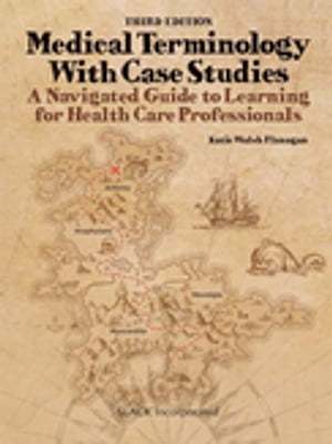 Medical Terminology With Case Studies A Navigated Guide to Learning for Health Care Professionals