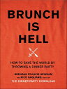 Brunch Is Hell How to Save the World by Throwing a Dinner Party【電子書籍】[ Rico Gagl...