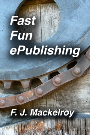 Fast Fun ePublishing【電子書籍】[ F. J. Mackelroy ]
