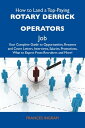 How to Land a Top-Paying Rotary derrick operators Job: Your Complete Guide to Opportunities, Resumes and Cover Letters, Interviews, Salaries, Promotions, What to Expect From Recruiters and More【電子書籍】 Ingram Frances