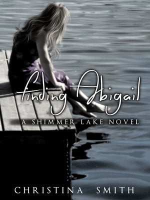 Finding Abigail, A Shimmer Lake Novel # 2