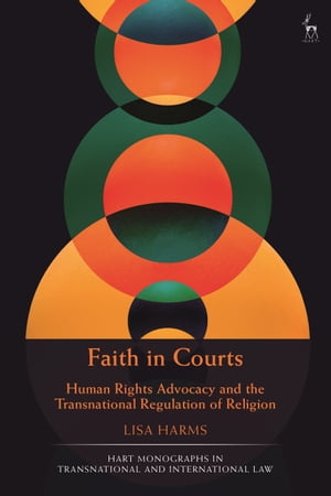 楽天楽天Kobo電子書籍ストアFaith in Courts Human Rights Advocacy and the Transnational Regulation of Religion【電子書籍】[ Dr Lisa Harms ]