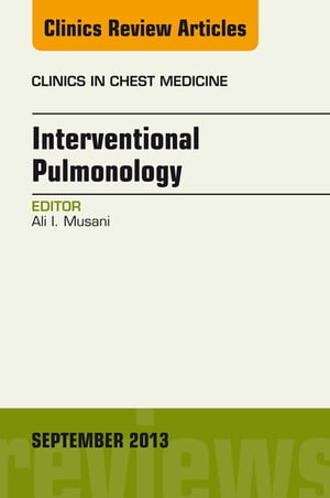 Interventional Pulmonology, An Issue of Clinics in Chest Medicine