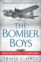 The Bomber Boys Heroes Who Flew the B-17s in World War II【電子書籍】[ Travis L. Ayres...