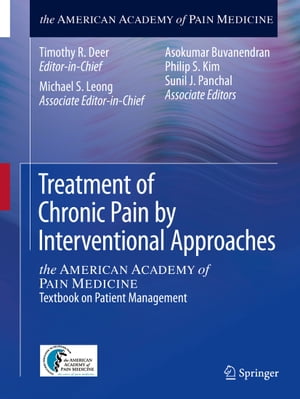 Treatment of Chronic Pain by Interventional Approaches the AMERICAN ACADEMY of PAIN MEDICINE Textbook on Patient Management【電子書籍】