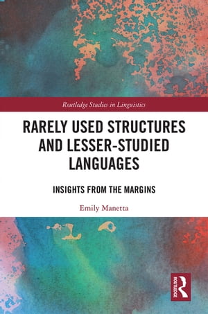 Rarely Used Structures and Lesser-Studied Languages Insights from the Margins