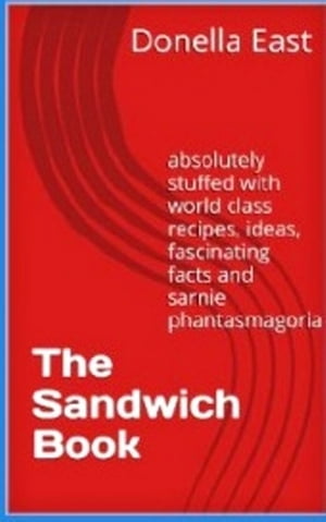 ŷKoboŻҽҥȥ㤨The Sandwich Book World class recipesŻҽҡ[ Donella East ]פβǤʤ546ߤˤʤޤ