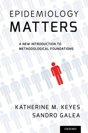 Epidemiology Matters A New Introduction to Methodological Foundations【電子書籍】[ Katherine M. Keyes ]