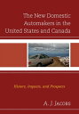 The New Domestic Automakers in the United States and Canada History, Impacts, an...