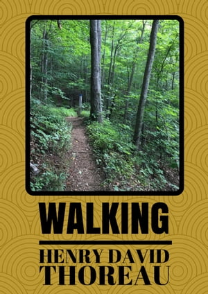 Walking An Essay by Henry David Thoreau【電子