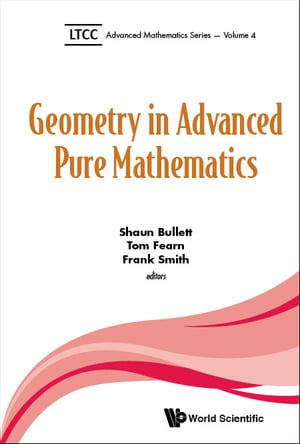 Geometry In Advanced Pure Mathematics【電子書籍】[ Shaun Bullett ]