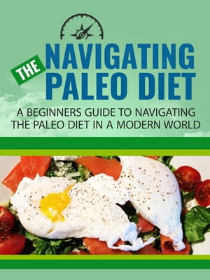 Navigating The Paleo Diet【電子書籍】[ Ano