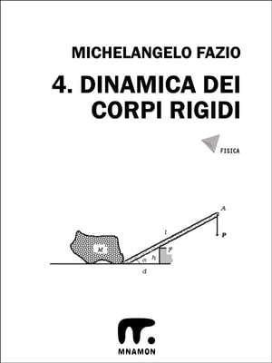 4. Dinamica dei corpi rigidi【電子書籍】[ Michelangelo Fazio ]
