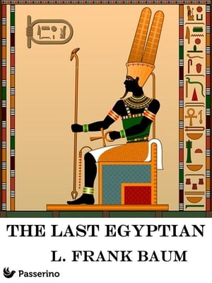 The Last Egyptian A Romance of the NileŻҽҡ[ L. Frank Baum ]