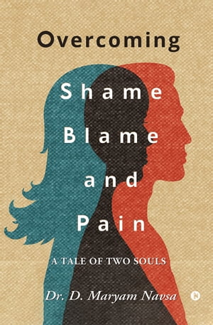 Overcoming Shame Blame and Pain