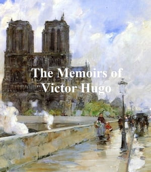 The Memoirs of Victor HugoŻҽҡ[ Victor Hugo ]