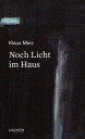 Noch Licht im Haus Gedichte Kurze Geschichten【電子書籍】 Klaus Merz