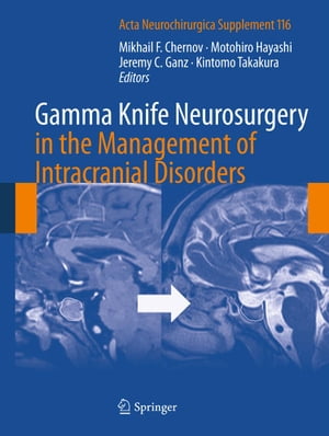 Gamma Knife Neurosurgery in the Management of Intracranial Disorders【電子書籍】