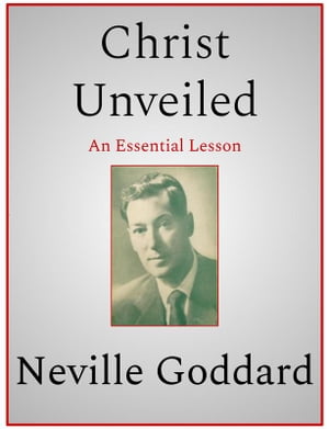 Christ UnveiledŻҽҡ[ Neville Goddard ]