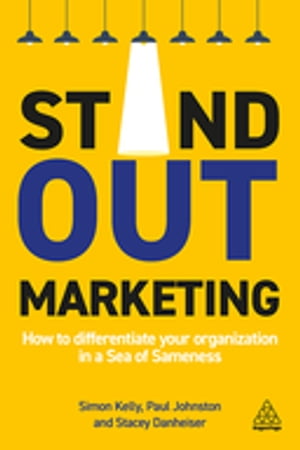 Stand-out Marketing How to Differentiate Your Organization in a Sea of Sameness