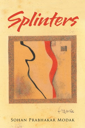 Splinters【電子書籍】[ Sohan Prabhakar Modak ]