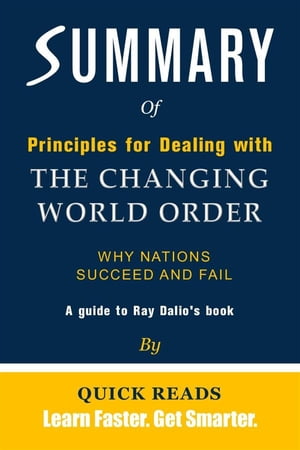 Summary of Principles for Dealing with the Changing World Order Why Nations Succeed and Fail by Ray Dalio