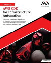 Ultimate AWS CDK for Infrastructure Automation Extract the Full Potential of AWS...