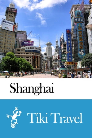 Shanghai (China) Travel Guide - Tiki Travel