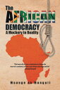 ŷKoboŻҽҥȥ㤨The African Democracy A Mockery to RealityŻҽҡ[ Muange aa Munguti ]פβǤʤ468ߤˤʤޤ