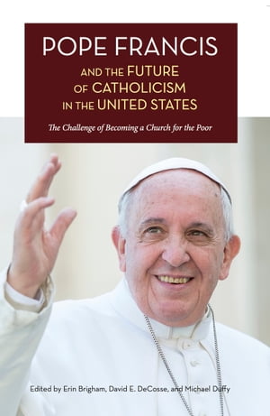 Pope Francis and the Future of Catholicism in the United States