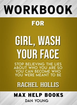 Workbook for Girl, Wash Your Face: Stop Believing the Lies About Who You Are so You Can Become Who You Were Meant to Be