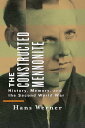 The Constructed Mennonite History, Memory, and the Second World War【電子書籍】[ Hans ...