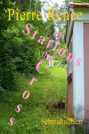 Stations of the Cross (Schmidm?hlen)【電子書籍】[ Pierre Renee ]