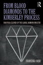 From Blood Diamonds to the Kimberley Process How NGOs Cleaned Up the Global Diamond Industry【電子書籍】 Franziska Bieri